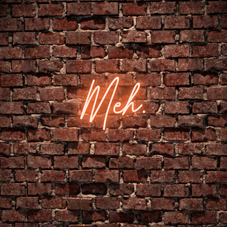 Let's be honest, we all have Meh. days. Turn this custom led neon sign on in white, warm white, light pink, red, baby blue, electric blue, apple green, bright orange, deep red and rose purple. Create a neon sign for bedroom or living room. Premium LED neon tubing with 7mm acrylic clear backing, cut to shape. Perfect wall light for your room or business or as a wedding neon light. Free delivery in Australia. Neonlightsigns create the best neon sign 2021 online & affordable custom neon.