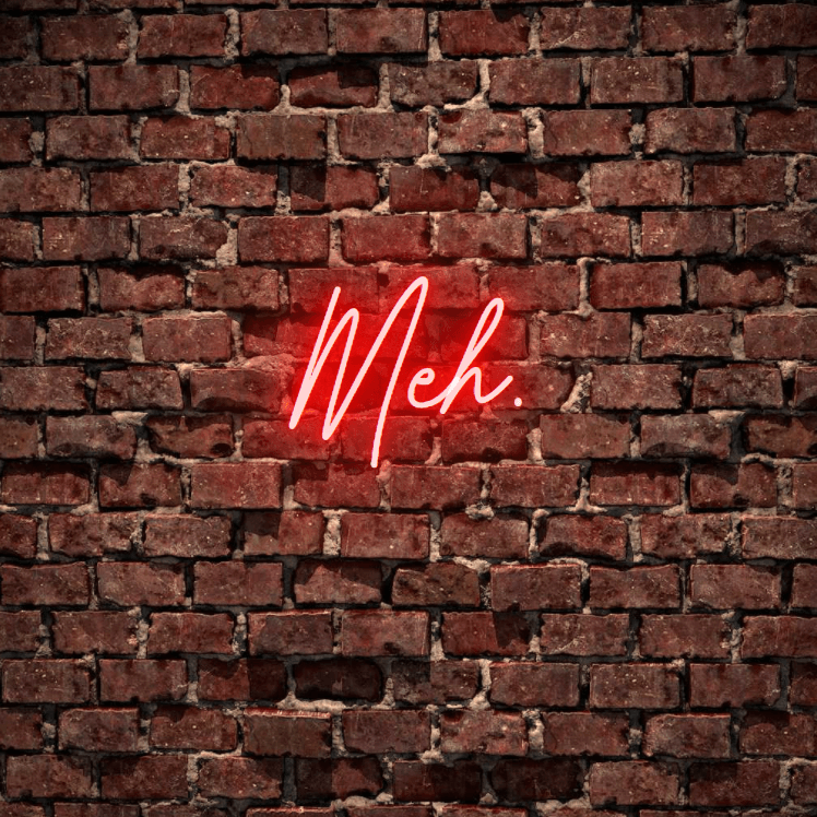 Let's be honest, we all have Meh. days. Turn this custom led neon sign on in white, warm white, light pink, red, baby blue, electric blue, apple green, bright orange, deep red and rose purple. Create a neon sign for bedroom or living room. Premium LED neon tubing with 7mm acrylic clear backing, cut to shape. Perfect wall light for your room or business or as a wedding neon light. Free delivery in Australia. Neonlightsigns create the best neon sign 2021 online & affordable custom neon.