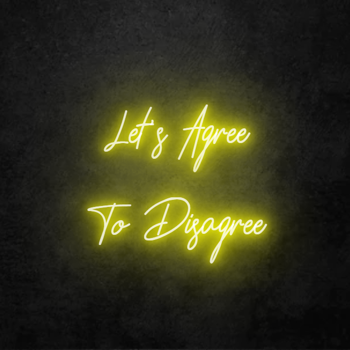 Let's Agree To Disagree - Custom LED Neon Sign Australia | NEONLIGHTSIGNS